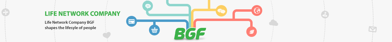 LIFE NETWORK COMPANY Life Network Company BGF shapes the lifesyle of people