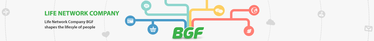 LIFE NETWORK COMPANY Life Network Company BGF shapes the lifesyle of people